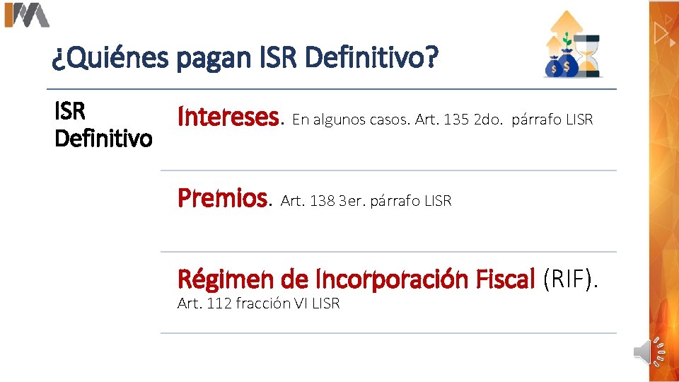 ¿Quiénes pagan ISR Definitivo? ISR Intereses. En algunos casos. Art. 135 2 do. Definitivo