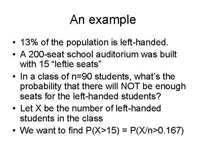 An example • 13% of the population is left-handed. • A 200 -seat school