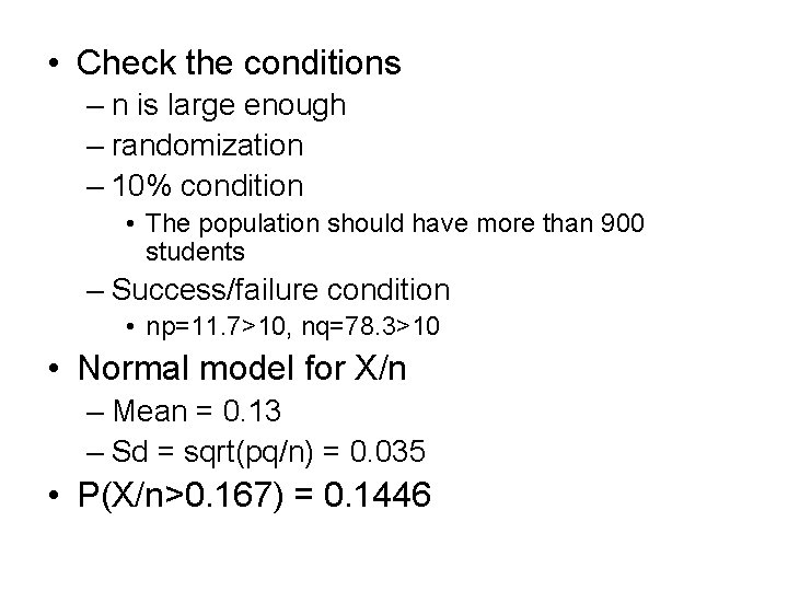  • Check the conditions – n is large enough – randomization – 10%