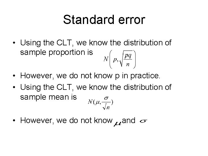 Standard error • Using the CLT, we know the distribution of sample proportion is