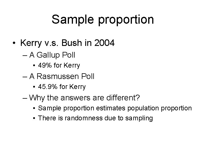 Sample proportion • Kerry v. s. Bush in 2004 – A Gallup Poll •