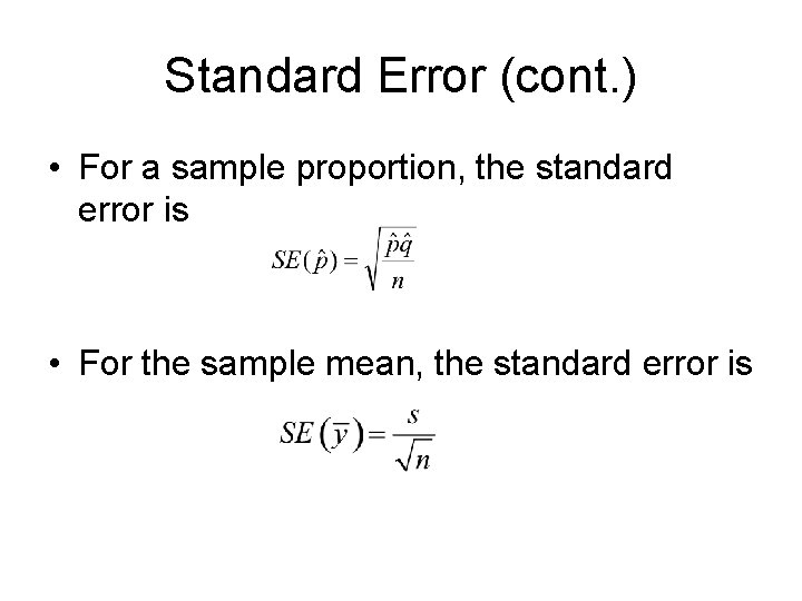 Standard Error (cont. ) • For a sample proportion, the standard error is •