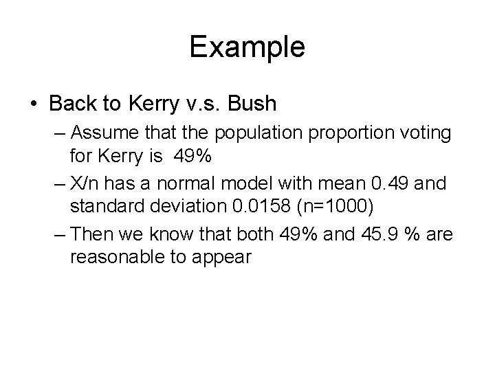 Example • Back to Kerry v. s. Bush – Assume that the population proportion