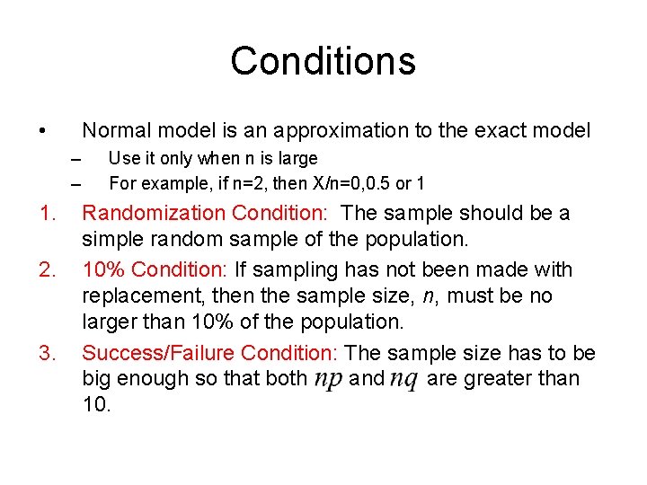 Conditions • Normal model is an approximation to the exact model – – 1.
