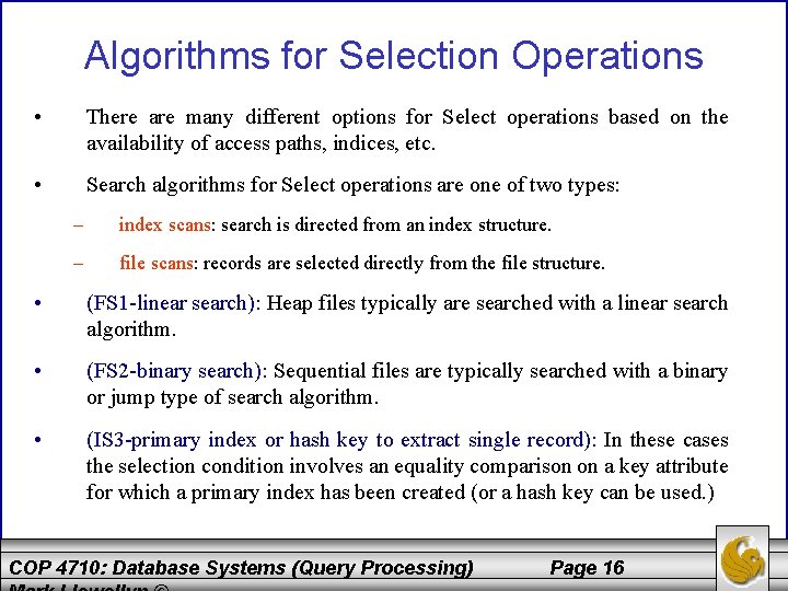 Algorithms for Selection Operations • There are many different options for Select operations based