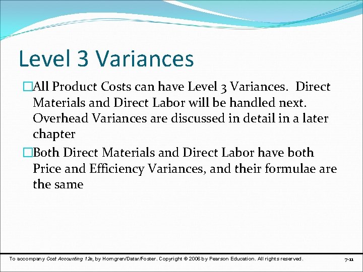 Level 3 Variances �All Product Costs can have Level 3 Variances. Direct Materials and