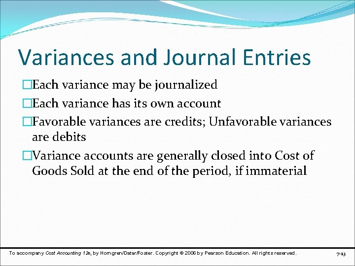 Variances and Journal Entries �Each variance may be journalized �Each variance has its own