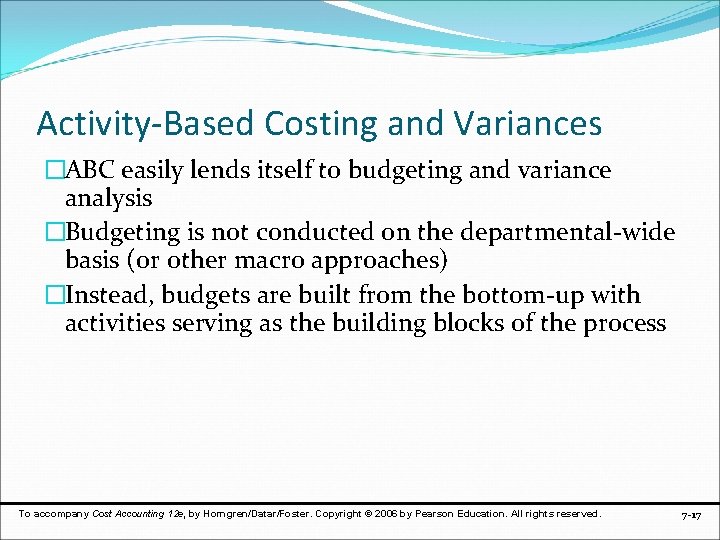 Activity-Based Costing and Variances �ABC easily lends itself to budgeting and variance analysis �Budgeting