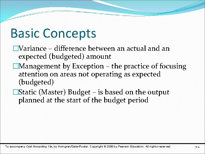 Basic Concepts �Variance – difference between an actual and an expected (budgeted) amount �Management