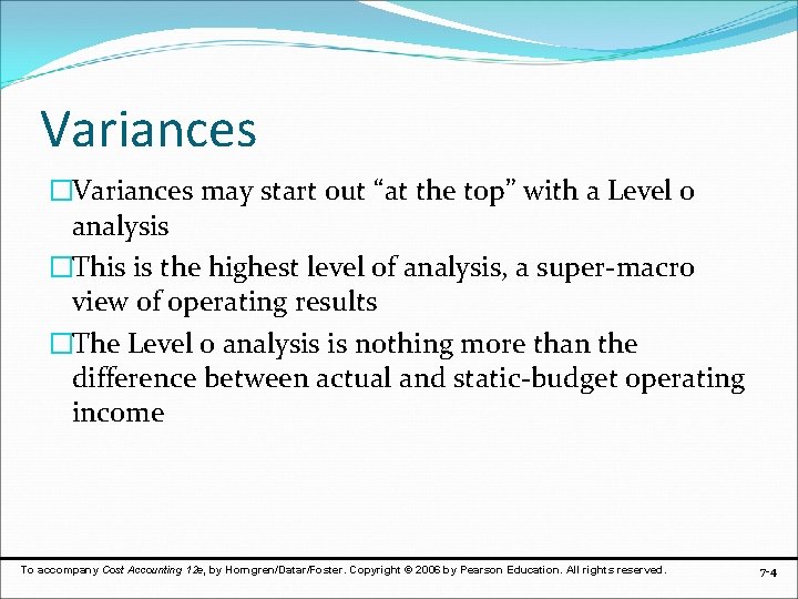 Variances �Variances may start out “at the top” with a Level 0 analysis �This