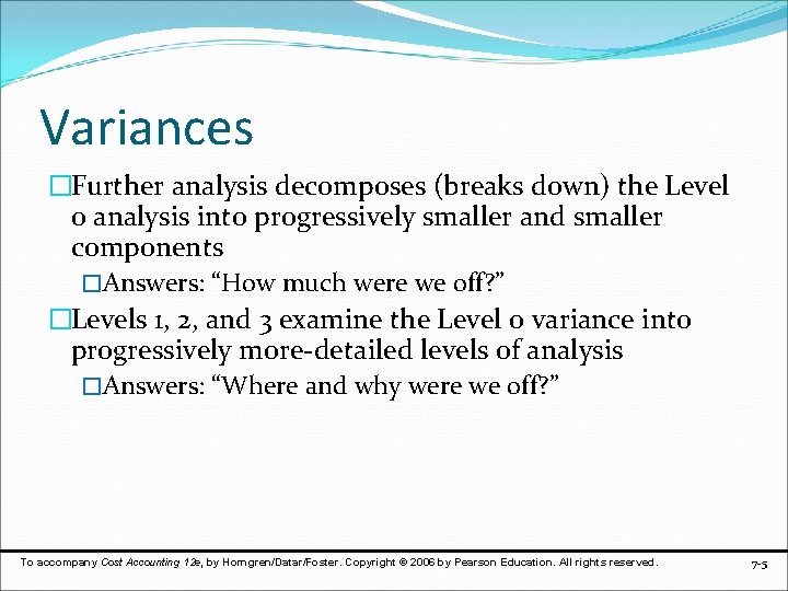 Variances �Further analysis decomposes (breaks down) the Level 0 analysis into progressively smaller and