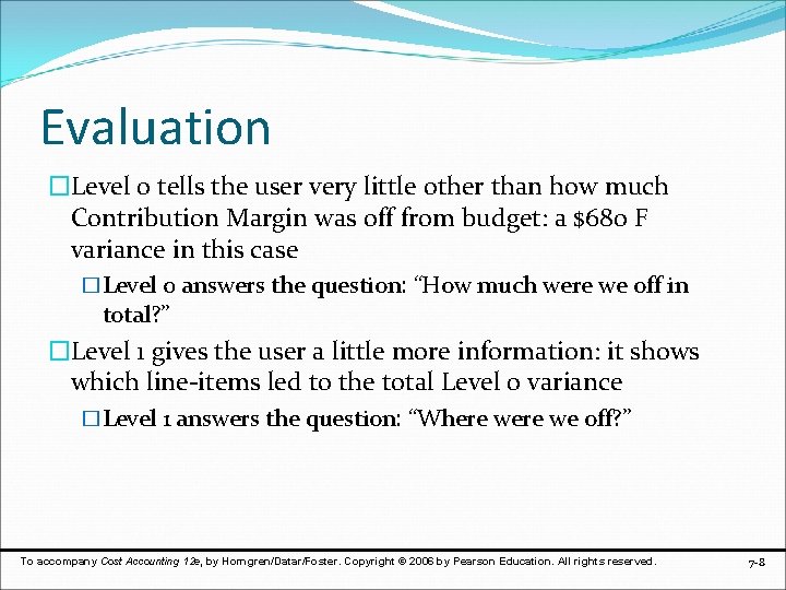 Evaluation �Level 0 tells the user very little other than how much Contribution Margin
