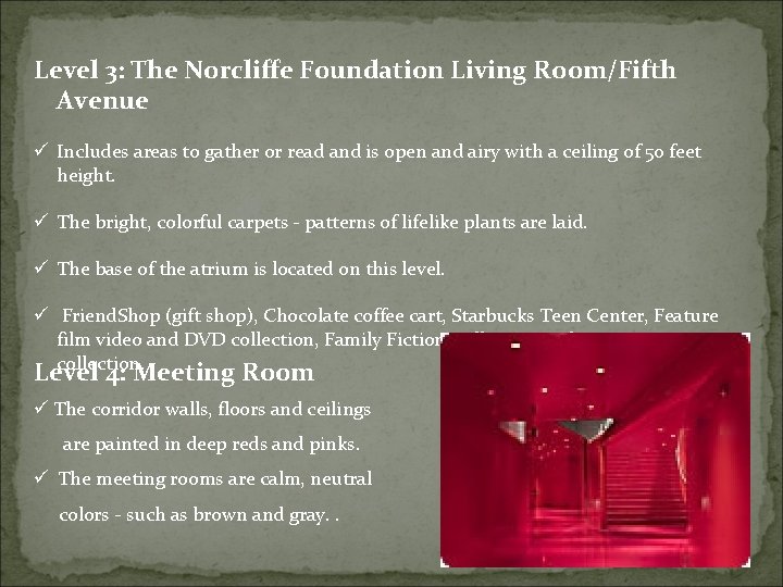 Level 3: The Norcliffe Foundation Living Room/Fifth Avenue ü Includes areas to gather or