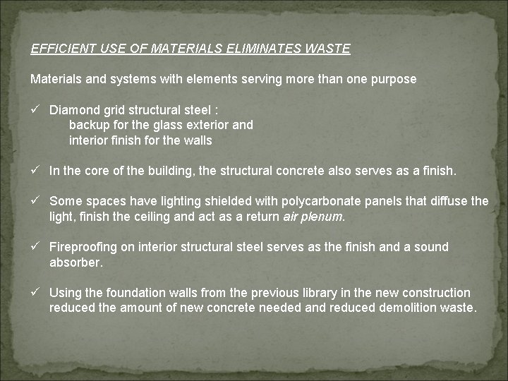EFFICIENT USE OF MATERIALS ELIMINATES WASTE Materials and systems with elements serving more than
