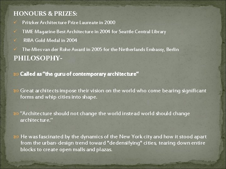 HONOURS & PRIZES: ü Pritzker Architecture Prize Laureate in 2000 ü TIME Magazine Best