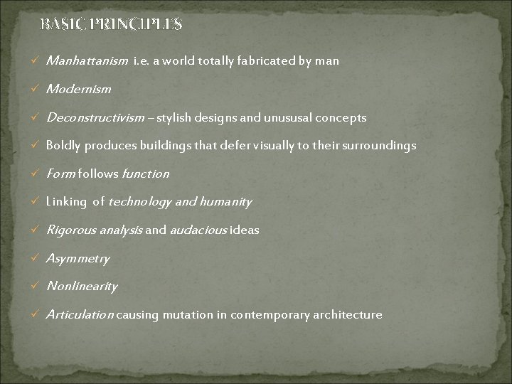 BASIC PRINCIPLES ü Manhattanism i. e. a world totally fabricated by man ü Modernism