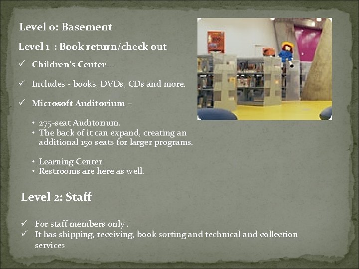 Level 0: Basement Level 1 : Book return/check out ü Children's Center – ü