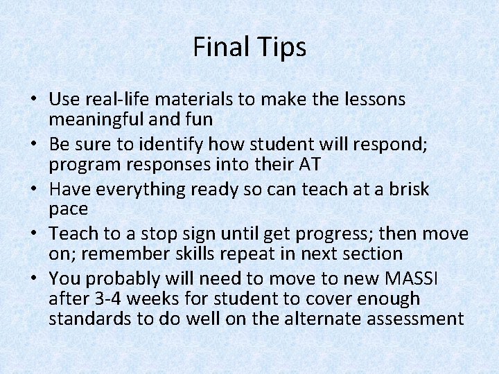 Final Tips • Use real-life materials to make the lessons meaningful and fun •