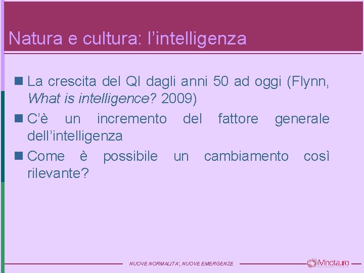 Natura e cultura: l’intelligenza n La crescita del QI dagli anni 50 ad oggi