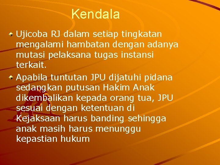 Kendala Ujicoba RJ dalam setiap tingkatan mengalami hambatan dengan adanya mutasi pelaksana tugas instansi