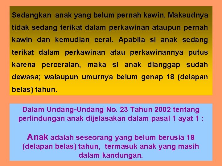 Sedangkan anak yang belum pernah kawin. Maksudnya tidak sedang terikat dalam perkawinan ataupun pernah