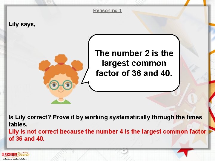 Reasoning 1 Lily says, The number 2 is the largest common factor of 36 Reasoning 1 Lily says, The number 2 is the largest common factor of 36
