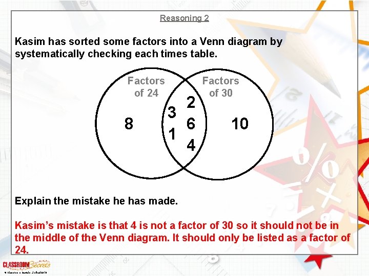 Reasoning 2 Kasim has sorted some factors into a Venn diagram by systematically checking Reasoning 2 Kasim has sorted some factors into a Venn diagram by systematically checking