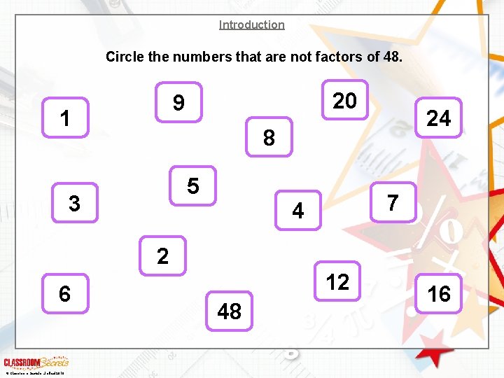 Introduction Circle the numbers that are not factors of 48. 20 9 1 24 Introduction Circle the numbers that are not factors of 48. 20 9 1 24