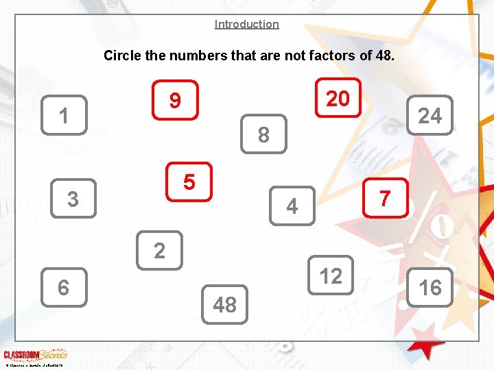 Introduction Circle the numbers that are not factors of 48. 20 9 1 24 Introduction Circle the numbers that are not factors of 48. 20 9 1 24