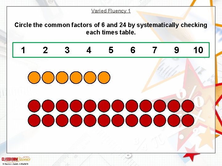 Varied Fluency 1 Circle the common factors of 6 and 24 by systematically checking Varied Fluency 1 Circle the common factors of 6 and 24 by systematically checking