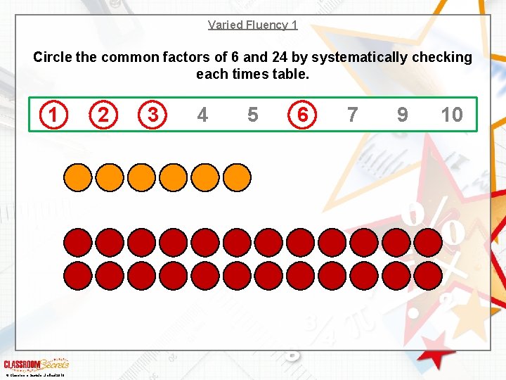 Varied Fluency 1 Circle the common factors of 6 and 24 by systematically checking Varied Fluency 1 Circle the common factors of 6 and 24 by systematically checking
