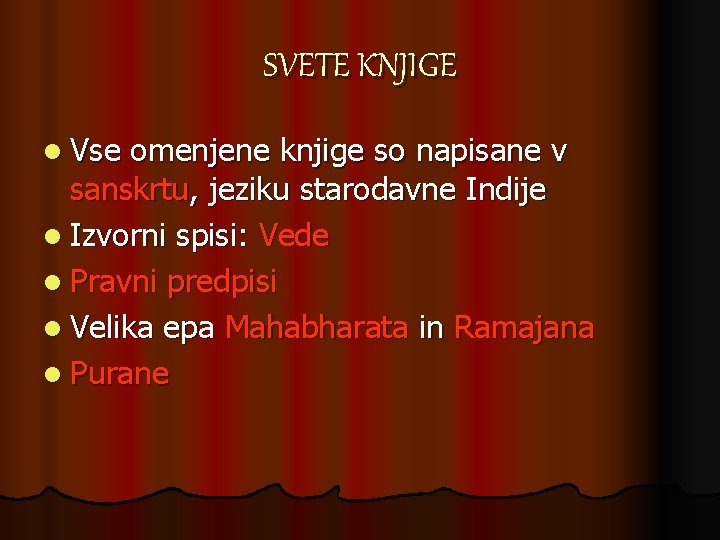 SVETE KNJIGE l Vse omenjene knjige so napisane v sanskrtu, jeziku starodavne Indije l