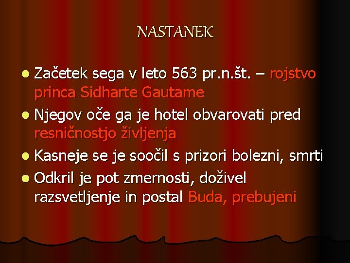 NASTANEK l Začetek sega v leto 563 pr. n. št. – rojstvo princa Sidharte