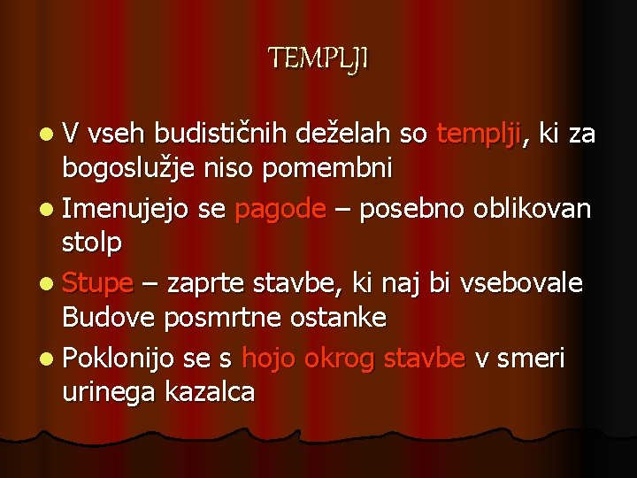 TEMPLJI l. V vseh budističnih deželah so templji, ki za bogoslužje niso pomembni l