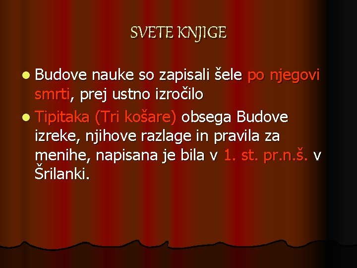 SVETE KNJIGE l Budove nauke so zapisali šele po njegovi smrti, prej ustno izročilo