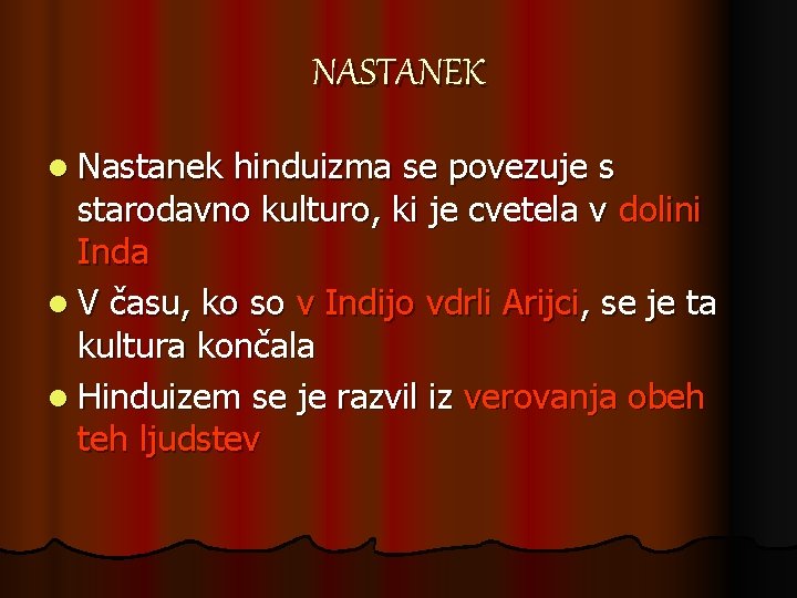 NASTANEK l Nastanek hinduizma se povezuje s starodavno kulturo, ki je cvetela v dolini