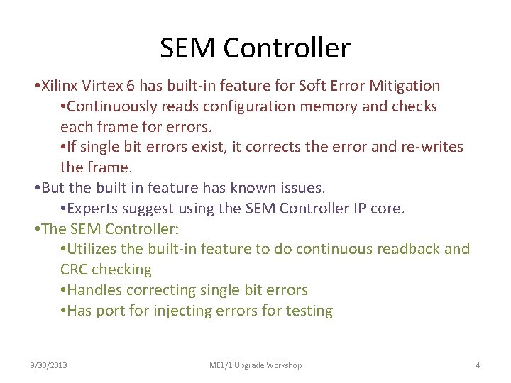 SEM Controller • Xilinx Virtex 6 has built-in feature for Soft Error Mitigation •