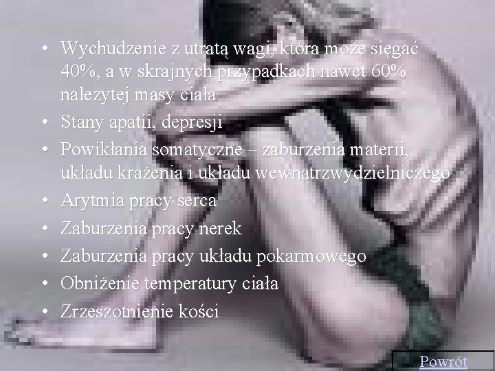  • Wychudzenie z utratą wagi, która może sięgać 40%, a w skrajnych przypadkach