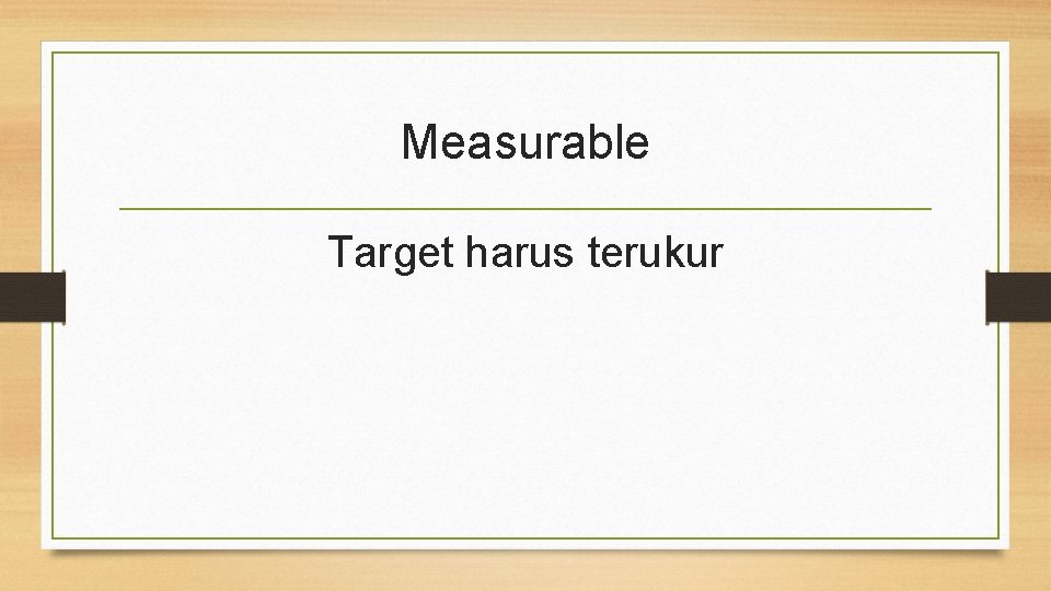 Measurable Target harus terukur 