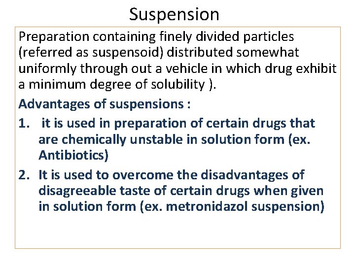 Suspension Preparation containing finely divided particles (referred as suspensoid) distributed somewhat uniformly through out