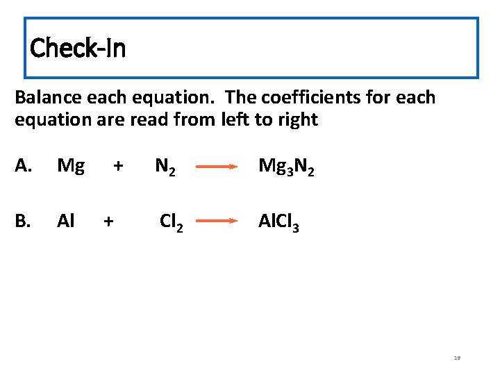 Check-In Balance each equation. The coefficients for each equation are read from left to