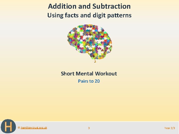 Addition and Subtraction Using facts and digit patterns Short Mental Workout Pairs to 20
