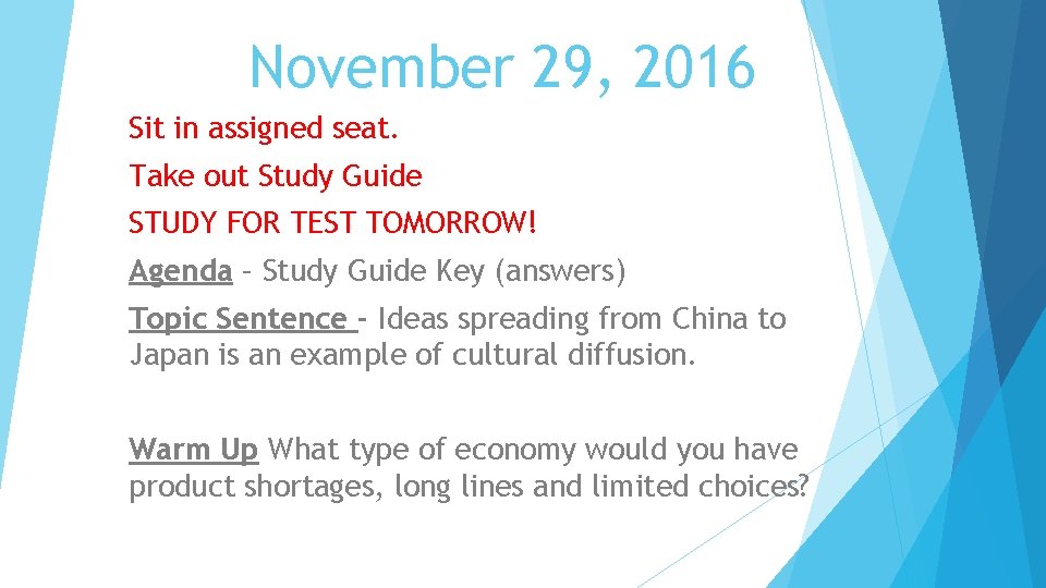 November 29, 2016 Sit in assigned seat. Take out Study Guide STUDY FOR TEST