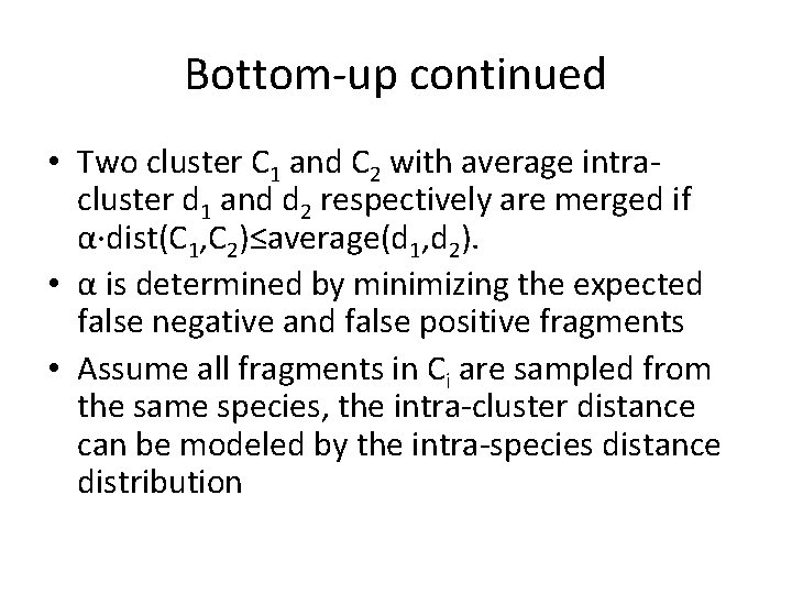 Bottom-up continued • Two cluster C 1 and C 2 with average intracluster d