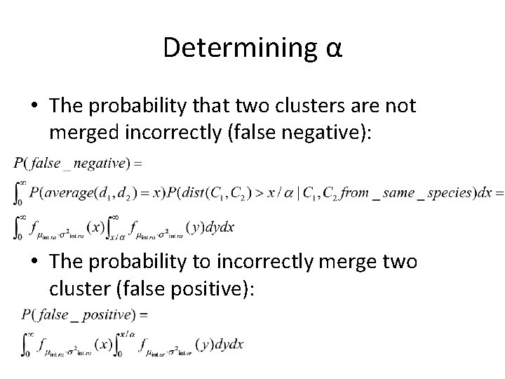 Determining α • The probability that two clusters are not merged incorrectly (false negative):
