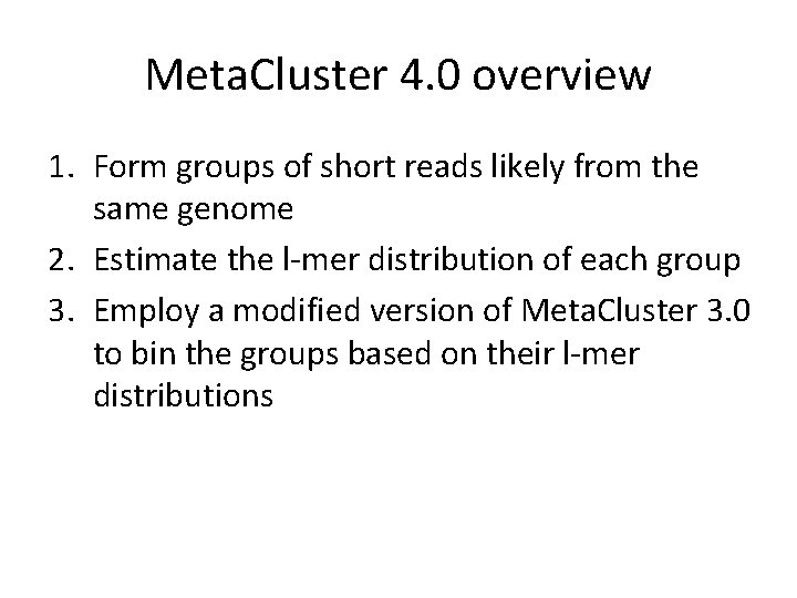 Meta. Cluster 4. 0 overview 1. Form groups of short reads likely from the