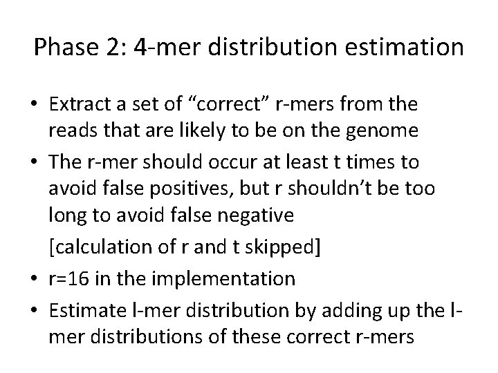 Phase 2: 4 -mer distribution estimation • Extract a set of “correct” r-mers from