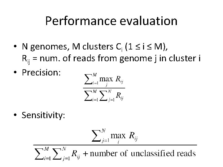 Performance evaluation • N genomes, M clusters Ci (1 ≤ i ≤ M), Rij