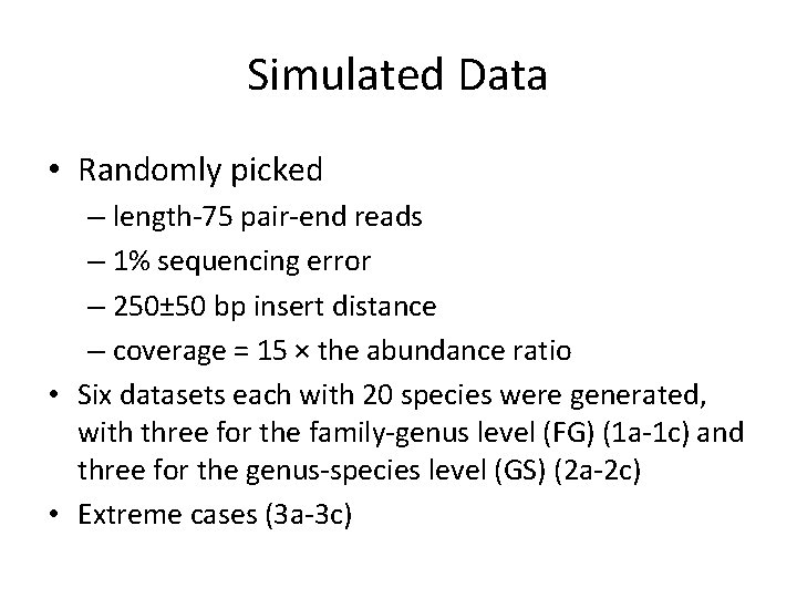 Simulated Data • Randomly picked – length-75 pair-end reads – 1% sequencing error –
