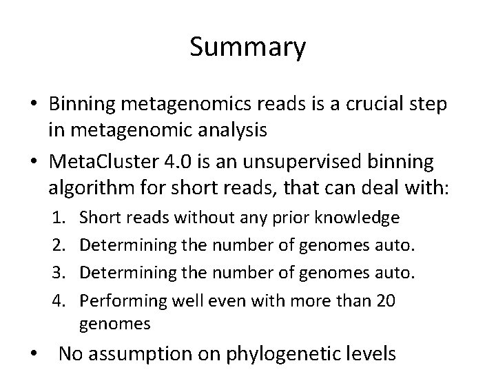 Summary • Binning metagenomics reads is a crucial step in metagenomic analysis • Meta.
